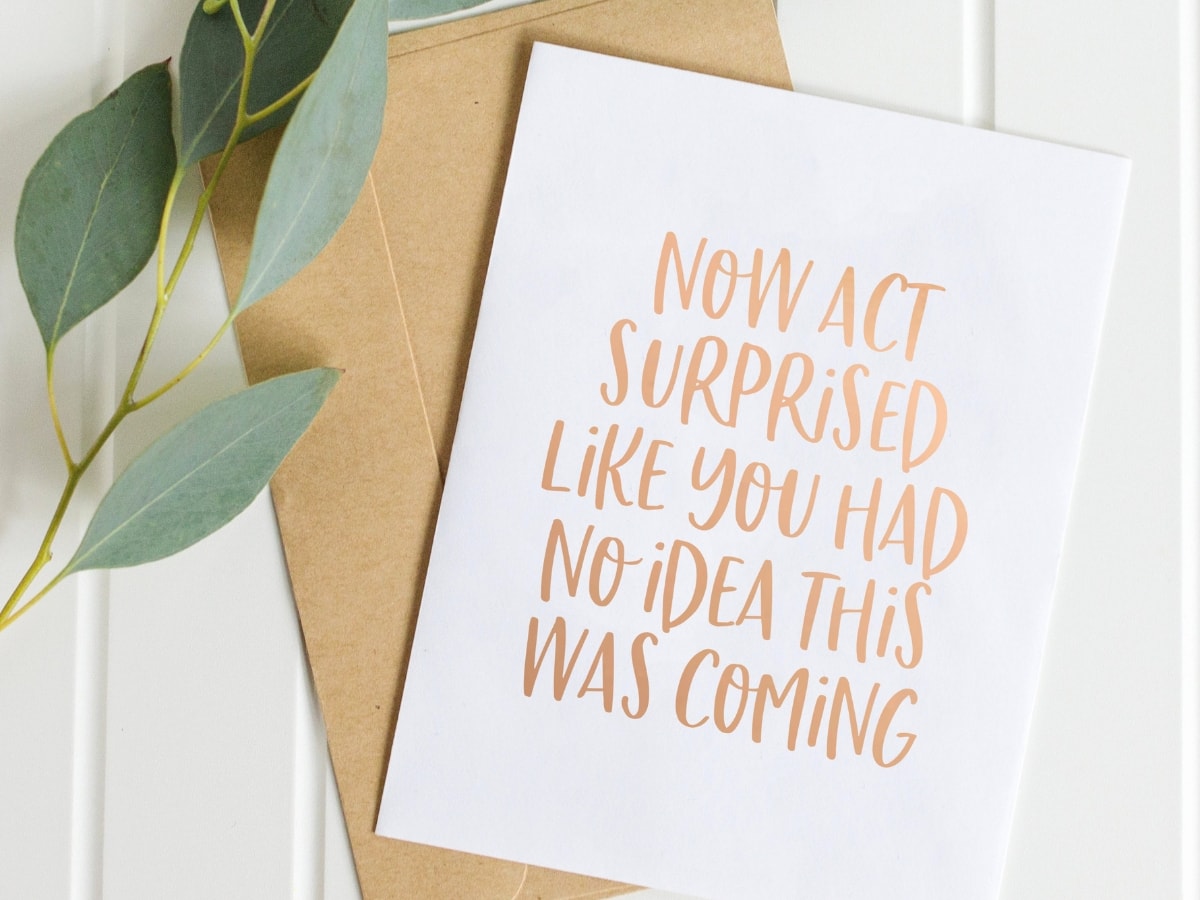 Bridesmaid card saying now act like you are surprised.